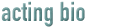 Acting Bio